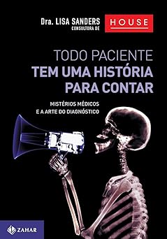 Todo paciente tem uma historia para contar Lisa Sanders